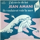 Jean Amani - J'Ai Envie De Toi / Ils Voulaient Voir La Mer